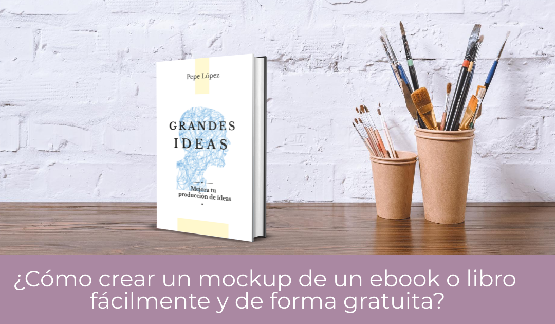 ¿Cómo crear un mockup de un ebook o libro fácilmente y de forma gratuita?