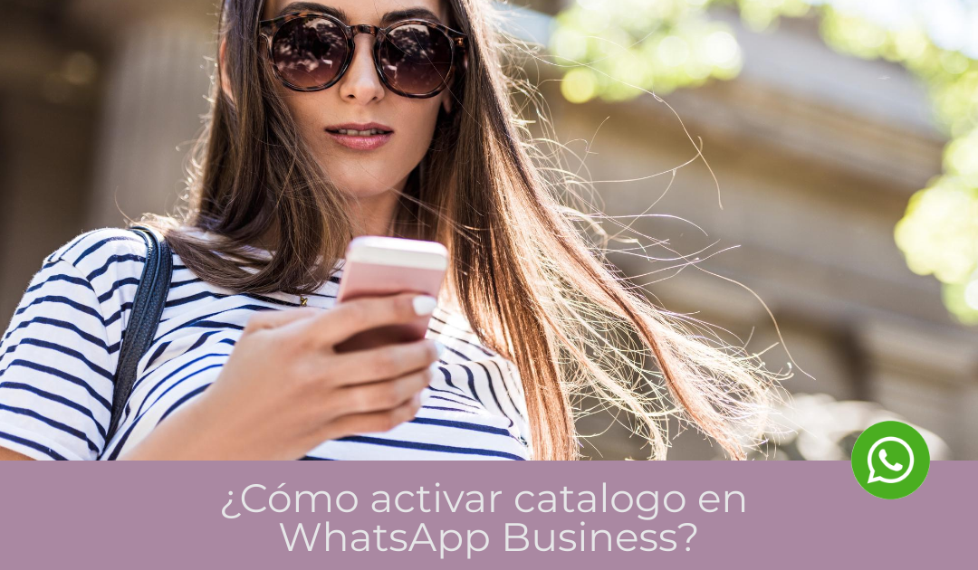 ¿Cómo activar catalogo en WhatsApp Business?