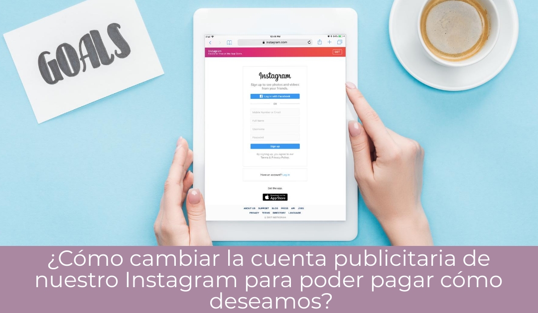 ¿Cómo cambiar la cuenta publicitaria de nuestro Instagram?