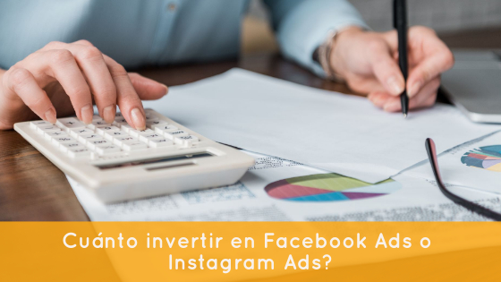 ¿Cuánto invertir en Facebook Ads o Instagram Ads?