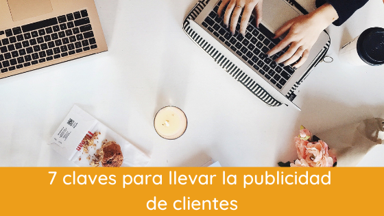 7 claves para llevar la publicidad de clientes